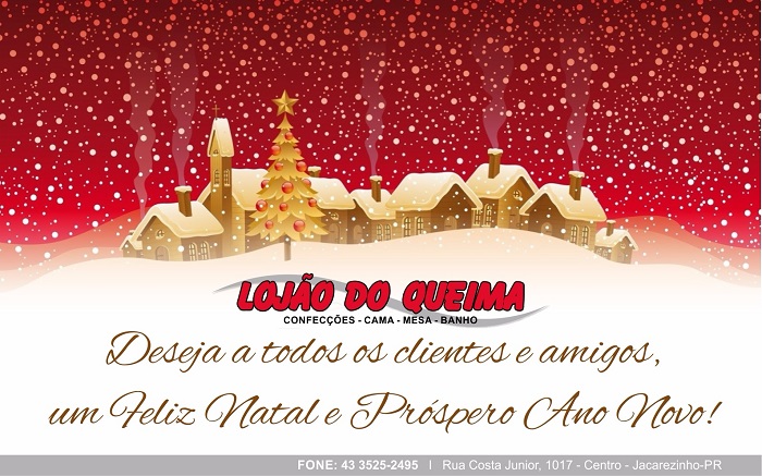 LOJÃO DO QUEIMA DESEJA UM FELIZ NATAL E PRÓSPERO ANO NOVO