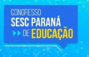 Congresso Sesc Paraná de Educação abre inscrições em Jacarezinho e SAP.