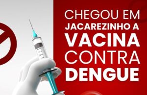 Chegou em Jacarezinho a vacina contra a Dengue!